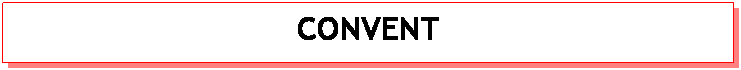 Text Box: CONVENT
